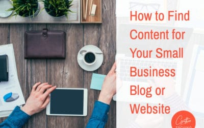 How to Find Content for Your Small Business Blog or Web Site