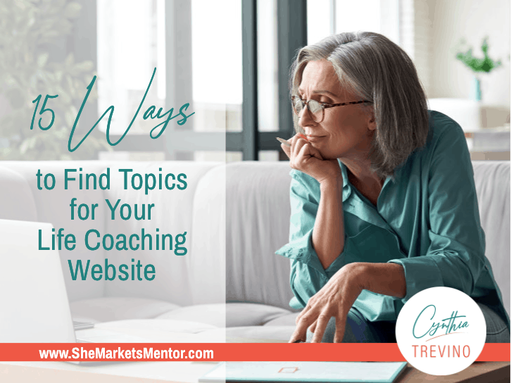 15 Ways to Find Client-Focused Topics (for Your Life Coach Website)