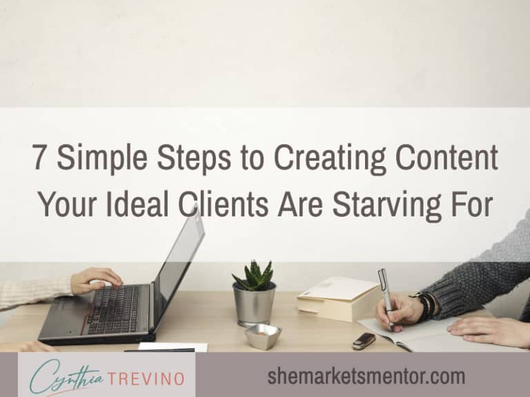 7 Simple Steps to Creating Content Your Ideal Clients Are Starving For