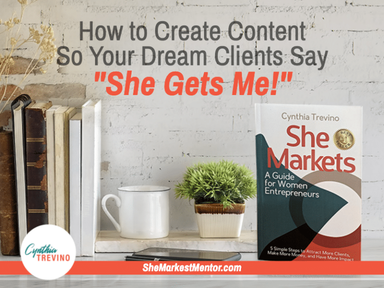 How to Create Marketing Content for Your Ideal Clients So They Say: She Gets Me!