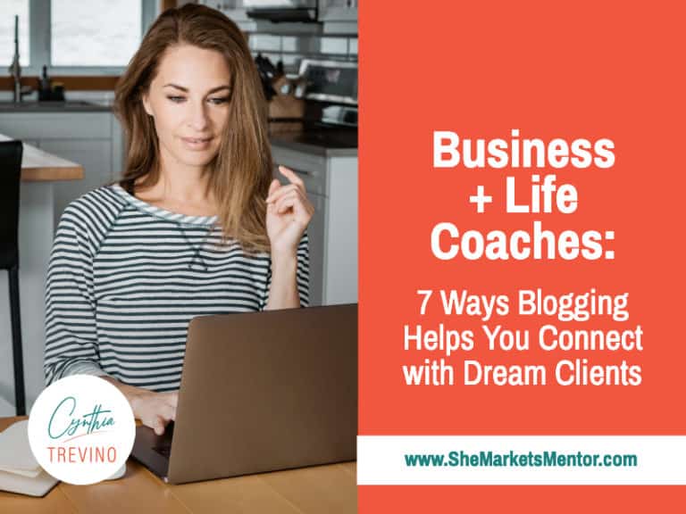 Business and Life Coaches: 7 Ways Blogging Can Help You Connect with Dream Clients [Checklist]