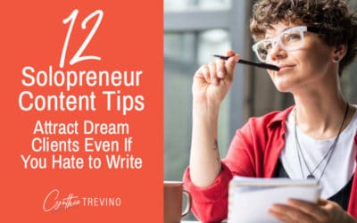 12 Solopreneur Content Tips: Attract Dream Clients (Even If You Hate to Write)
