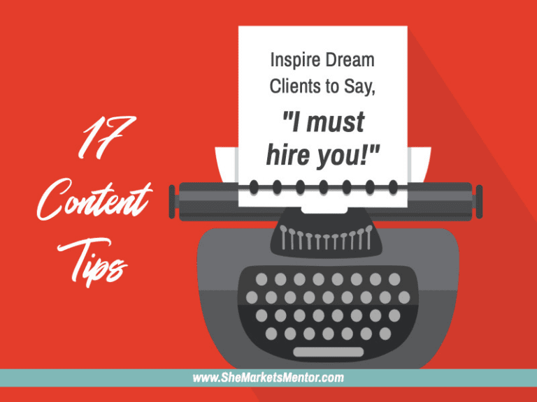 17 Content Creation Tips: Inspire Dream Clients to say, ”I must hire you!”