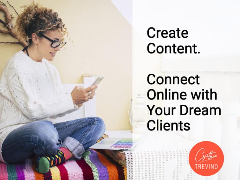 Create Content So You Can Connect with Dream Clients Online. Build Relationships Virtually