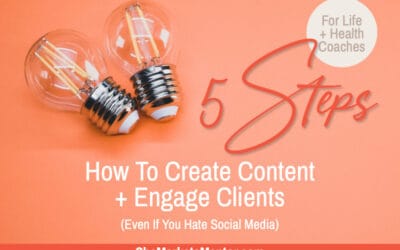 Life Coach: How To Create Content Like A Boss So You Can Show Up + Engage Clients (Even If You Hate Social Media)