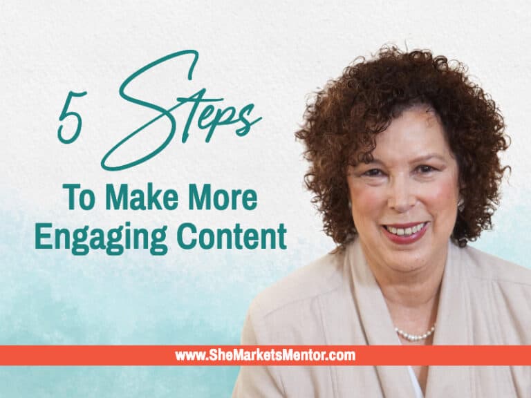 5 Steps: Make More Engaging Content (So You Can Easily Attract Ideal Clients)