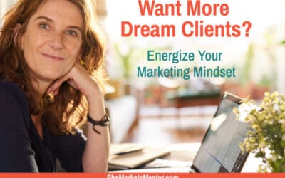 Want More Dream Clients to Fill Your Programs? Energize Your Marketing Mindset